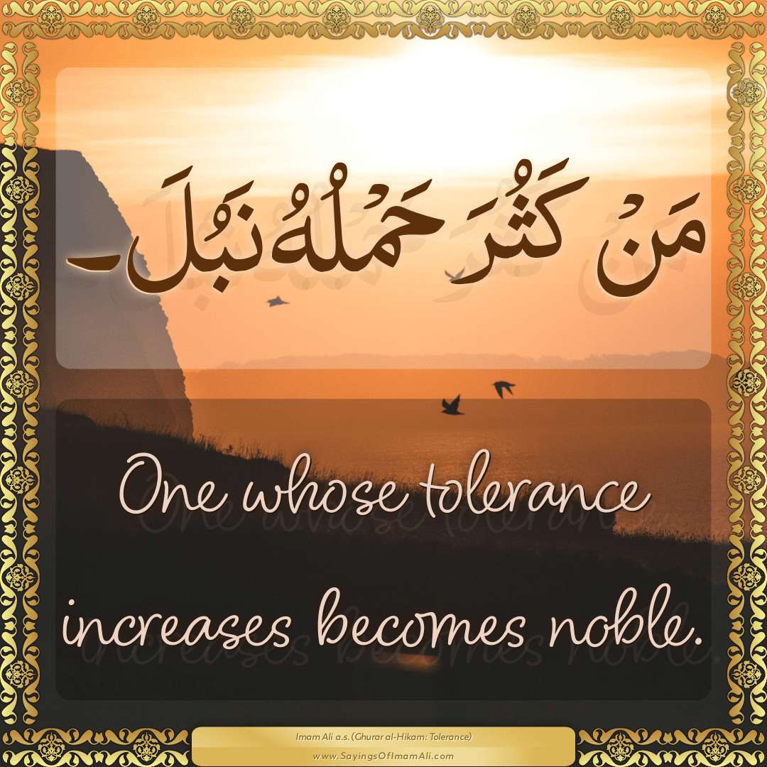 One whose tolerance increases becomes noble.
